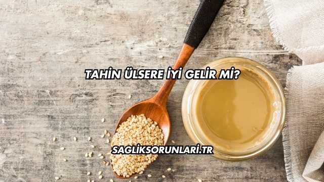 Tahin Ülsere İyi Gelir mi?