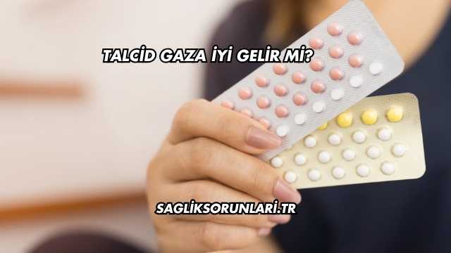 Talcid Gaza İyi Gelir mi?