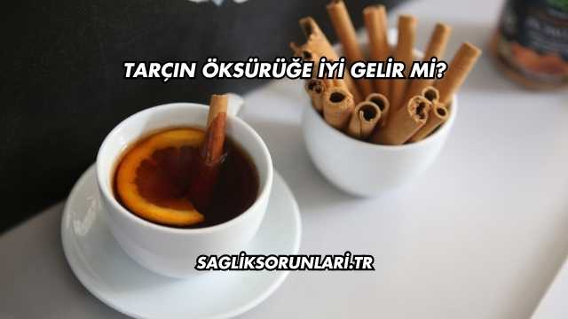 Tarçın Öksürüğe İyi Gelir mi?