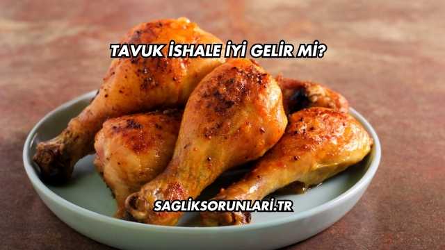 Tavuk İshale İyi Gelir mi?