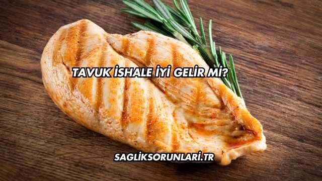 Tavuk İshale İyi Gelir mi?