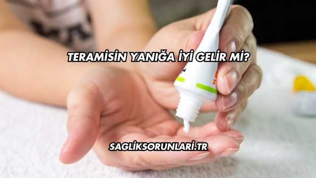 Teramisin Yanığa İyi Gelir mi?
