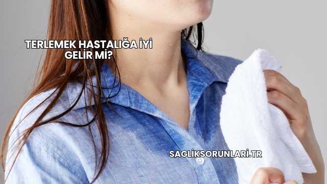 Terlemek Hastalığa İyi Gelir mi?