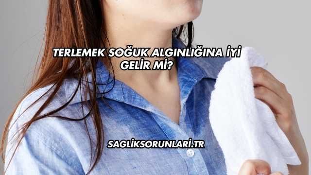 Terlemek Soğuk Algınlığına İyi Gelir mi?