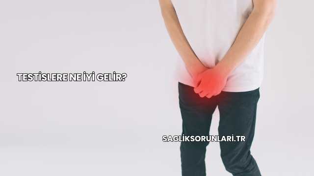 Testislere Ne İyi Gelir?