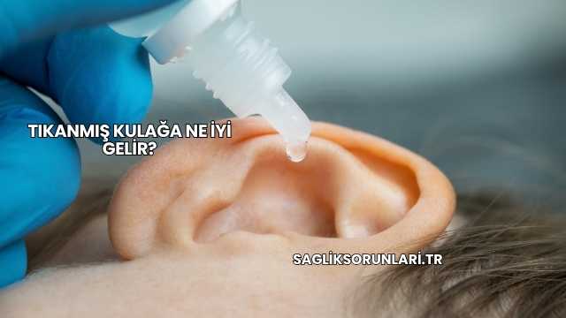 Tıkanmış Kulağa Ne İyi Gelir?