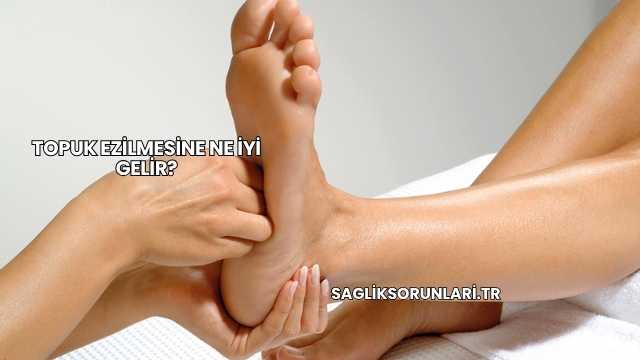 Topuk Ezilmesine Ne İyi Gelir?