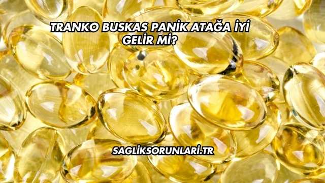Tranko Buskas Panik Atağa İyi Gelir mi?