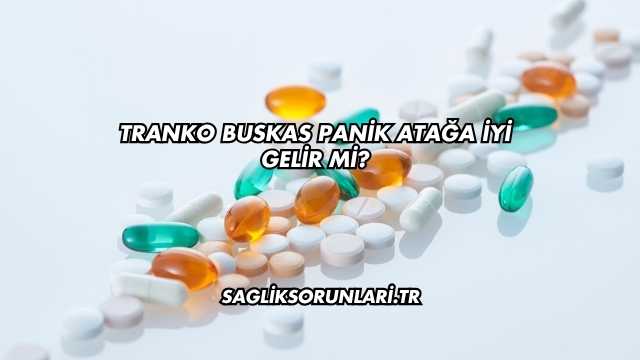 Tranko Buskas Panik Atağa İyi Gelir mi?
