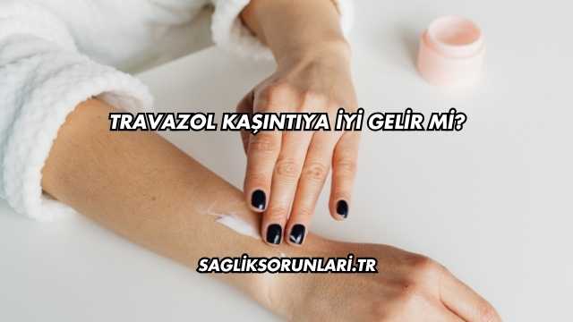Travazol Kaşıntıya İyi Gelir mi?