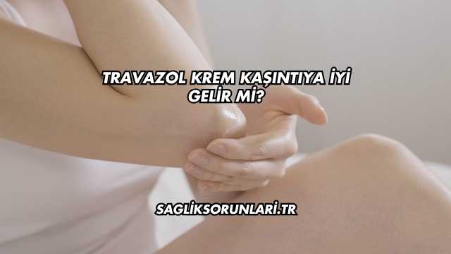 Travazol Krem Kaşıntıya İyi Gelir mi?