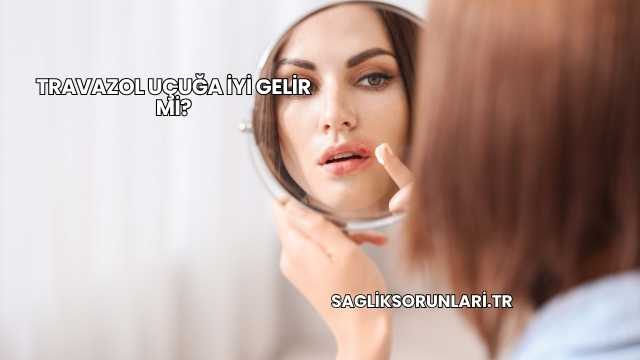 Travazol Uçuğa İyi Gelir mi?