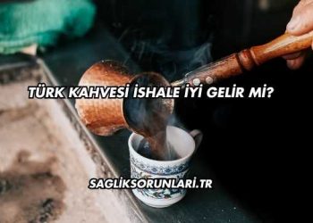 Türk Kahvesi İshale İyi Gelir mi?