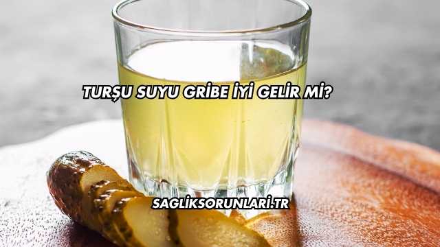 Turşu Suyu Gribe İyi Gelir mi?