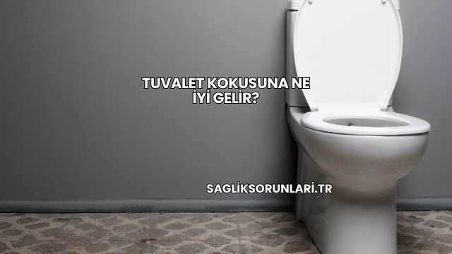 Tuvalet Kokusuna Ne İyi Gelir?