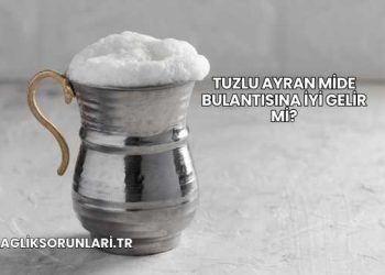 Tuzlu Ayran Mide Bulantısına İyi Gelir mi?