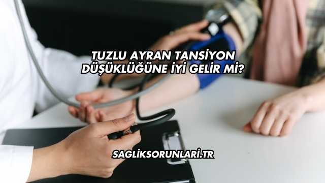 Tuzlu Ayran Tansiyon Düşüklüğüne İyi Gelir mi?