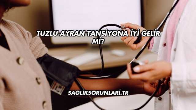 Tuzlu Ayran Tansiyona İyi Gelir mi?