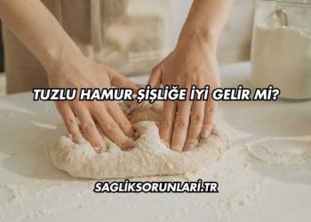 Tuzlu Hamur Şişliğe İyi Gelir mi?