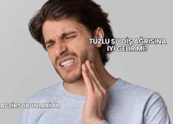 Tuzlu Su Diş Ağrısına İyi Gelir mi?