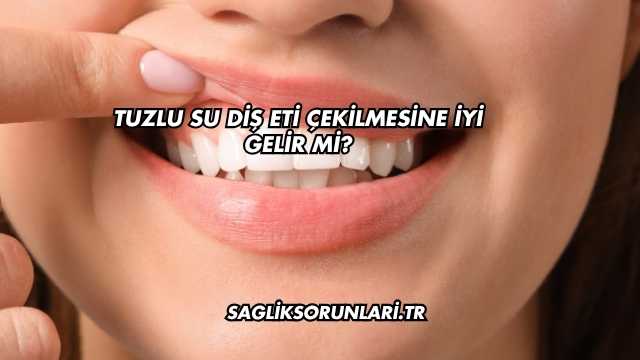 Tuzlu Su Diş Eti Çekilmesine İyi Gelir mi?
