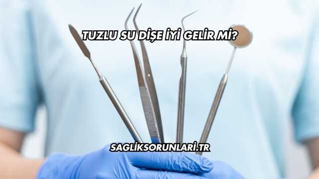 Tuzlu Su Dişe İyi Gelir mi?