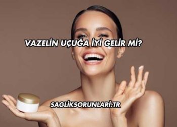 Vazelin Uçuğa İyi Gelir mi?