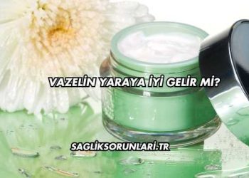 Vazelin Yaraya İyi Gelir mi?