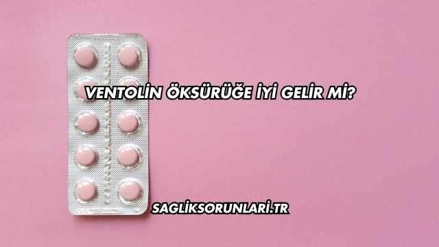 Ventolin Öksürüğe İyi Gelir mi