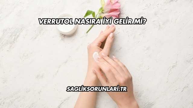 Verrutol Nasıra İyi Gelir mi?
