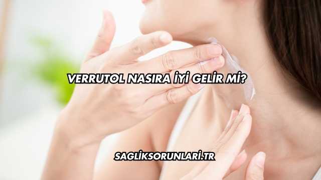 Verrutol Nasıra İyi Gelir mi?