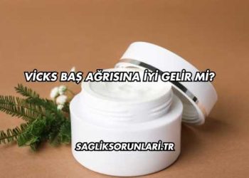 Vicks Baş Ağrısına İyi Gelir mi?