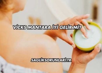 Vicks Mantara İyi Gelir mi?