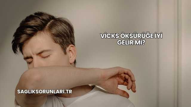 Vicks Öksürüğe İyi Gelir mi?