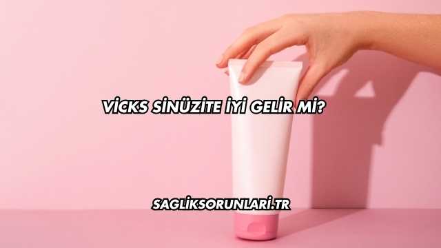 Vicks Sinüzite İyi Gelir mi?
