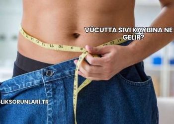 Vücutta Sıvı Kaybına Ne İyi Gelir?