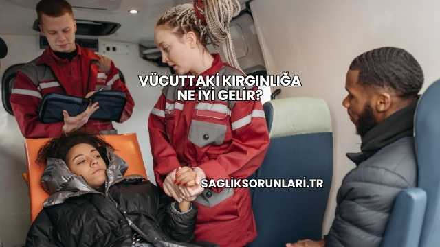 Vücuttaki Kırgınlığa Ne İyi Gelir?