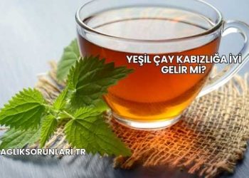 Yeşil Çay Kabızlığa İyi Gelir mi?