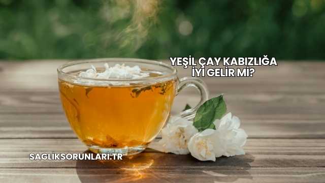 Yeşil Çay Kabızlığa İyi Gelir mi?