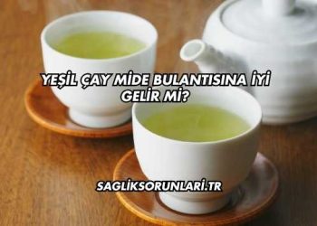 Yeşil Çay Mide Bulantısına İyi Gelir mi?