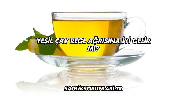 Yeşil Çay Regl Ağrısına İyi Gelir mi?