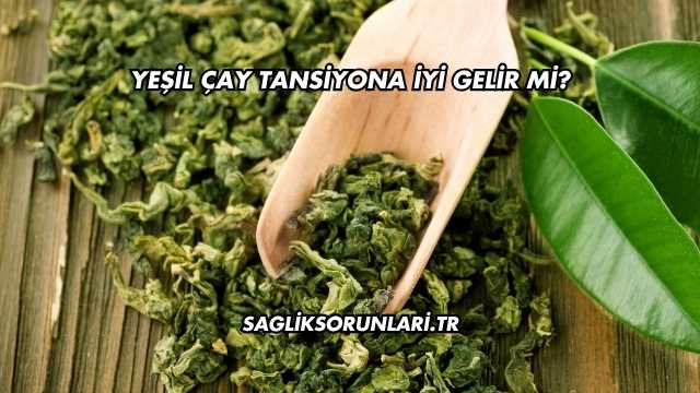 Yeşil Çay Tansiyona İyi Gelir mi?