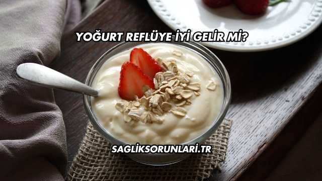 Yoğurt Reflüye İyi Gelir mi?