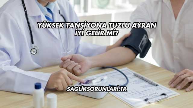 Yüksek Tansiyona Tuzlu Ayran İyi Gelir mi?