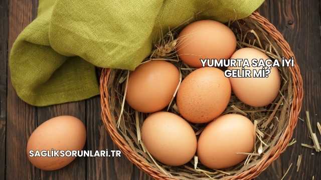 Yumurta Saça İyi Gelir mi?
