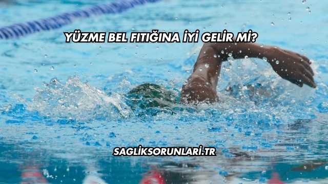 Yüzme Bel Fıtığına İyi Gelir mi?