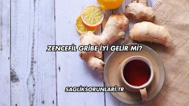 Zencefil Gribe İyi Gelir mi?