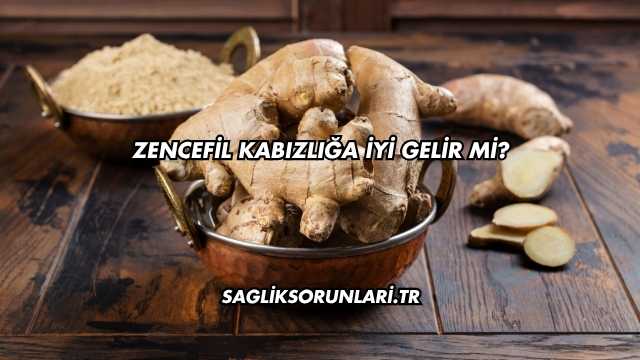 Zencefil Kabızlığa İyi Gelir mi?