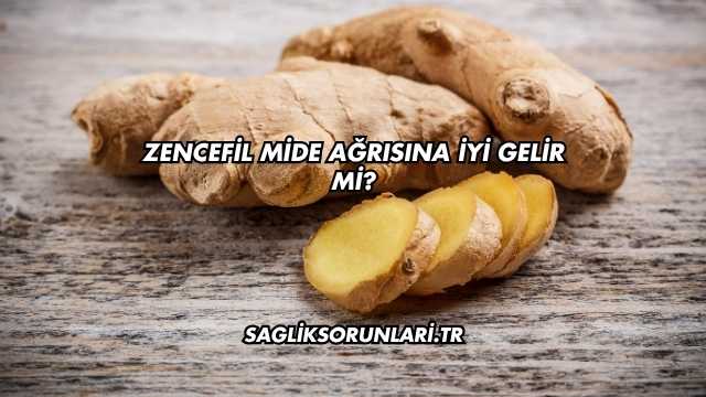 Zencefil Mide Ağrısına İyi Gelir mi?