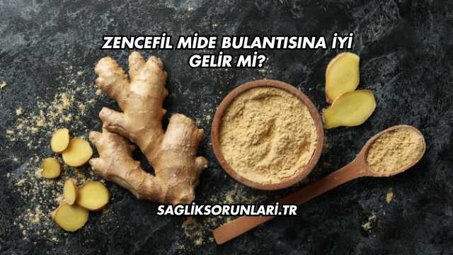 Zencefil Mide Bulantısına İyi Gelir mi?